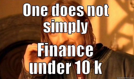 ONE DOES NOT SIMPLY FINANCE UNDER 10 K Boromir