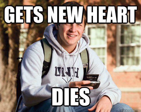 Gets new heart dies  College Freshman