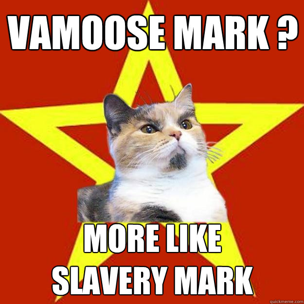 vamoose mark ? more like
slavery mark  Lenin Cat
