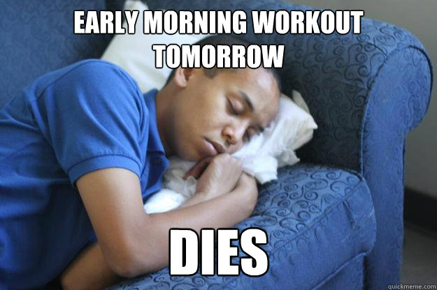 Early morning workout tomorrow DIES - Early morning workout tomorrow DIES  Excusable Ezana