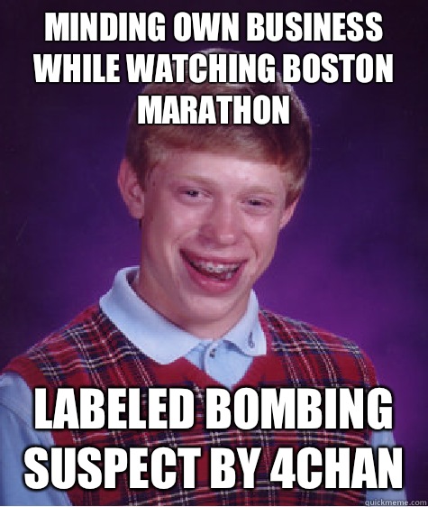 Minding own business while watching Boston marathon Labeled bombing suspect by 4chan  Bad Luck Brian