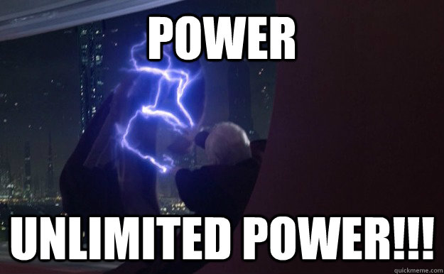 power  UNLIMITED power!!!  
