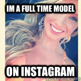 Im A full time model  on instagram   