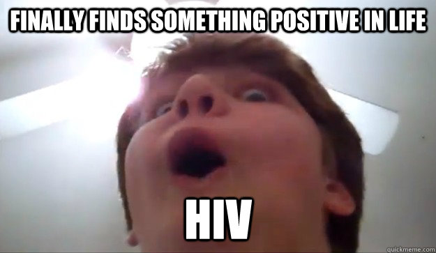 finally finds something positive in life hiv  