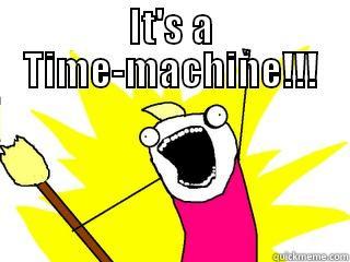 IT'S A TIME-MACHINE!!!              All The Things