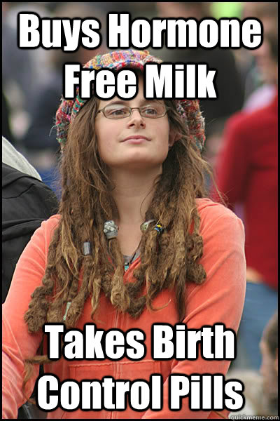 Buys Hormone Free Milk Takes Birth Control Pills - Buys Hormone Free Milk Takes Birth Control Pills  College Liberal