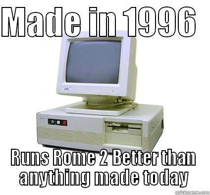 Rome 2 - MADE IN 1996   RUNS ROME 2 BETTER THAN ANYTHING MADE TODAY Your First Computer