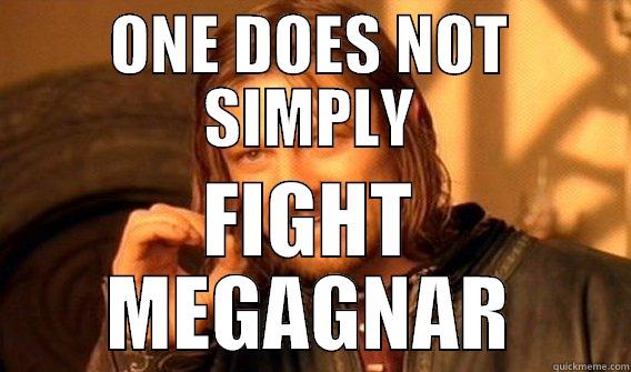 ONE DOES NOT SIMPLY FIGHT MEGAGNAR One Does Not Simply