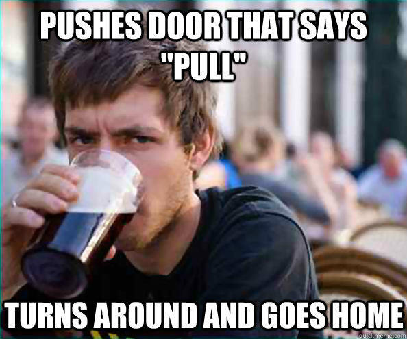 Pushes door that says 