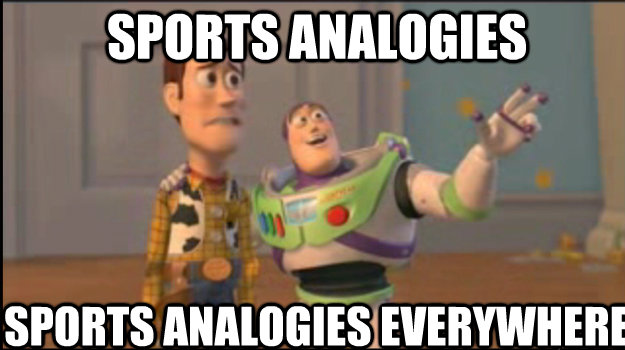 Sports analogies Sports analogies everywhere  Buzz and Woody