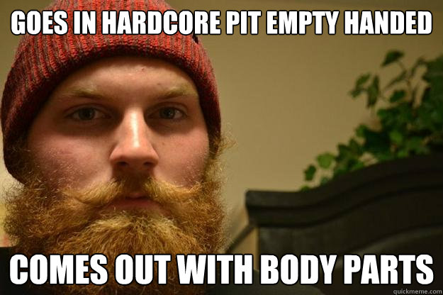Goes in hardcore pit empty handed comes out with body parts - Goes in hardcore pit empty handed comes out with body parts  WRECKELESS