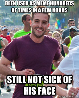 Been used as meme hundreds of times in a few hours Still not sick of his face  Ridiculously photogenic guy