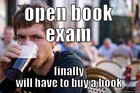 OPEN BOOK EXAM FINALLY WILL HAVE TO BUY A BOOK Lazy College Senior