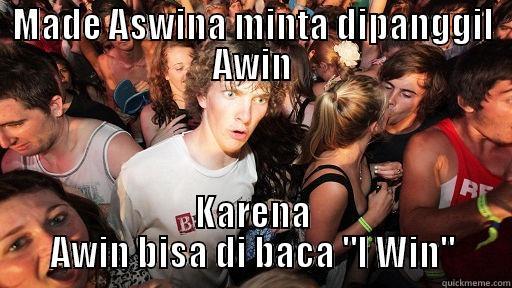 MADE ASWINA MINTA DIPANGGIL AWIN KARENA AWIN BISA DI BACA 