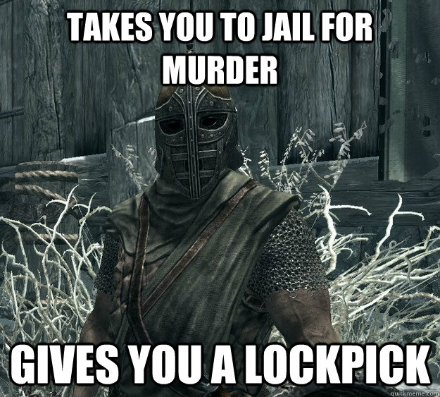 Takes you to jail for murder Gives you a lockpick - Takes you to jail for murder Gives you a lockpick  Skyrim Guard