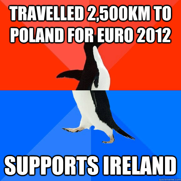 Travelled 2,500km to Poland for Euro 2012 Supports Ireland  Socially Awesome Awkward Penguin