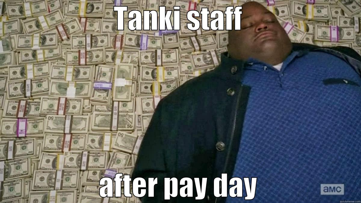 Because staff. - TANKI STAFF AFTER PAY DAY Misc