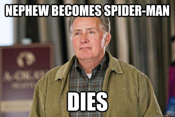 nephew becomes Spider-man dies - nephew becomes Spider-man dies  Bad Luck Uncle Ben