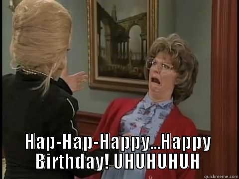 Lorraine Mad TV -  HAP-HAP-HAPPY...HAPPY BIRTHDAY! UHUHUHUH Misc