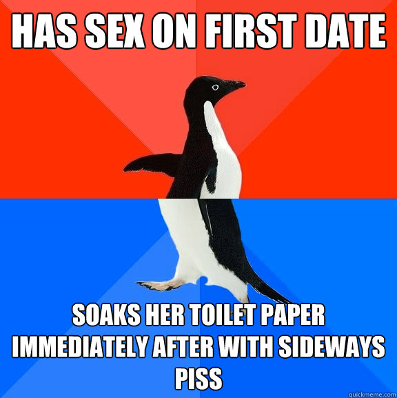 Has sex on first date soaks her toilet paper immediately after with sideways piss  Socially Awesome Awkward Penguin