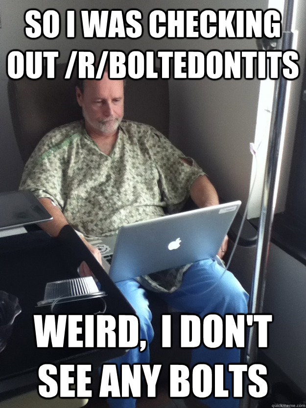 So I was checking out /r/boltedontits weird,  I don't see any bolts  