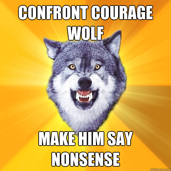 confront courage wolf make him say nonsense  Courage Wolf