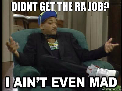 Didnt get the RA Job?  Aint Even Mad Fresh Prince