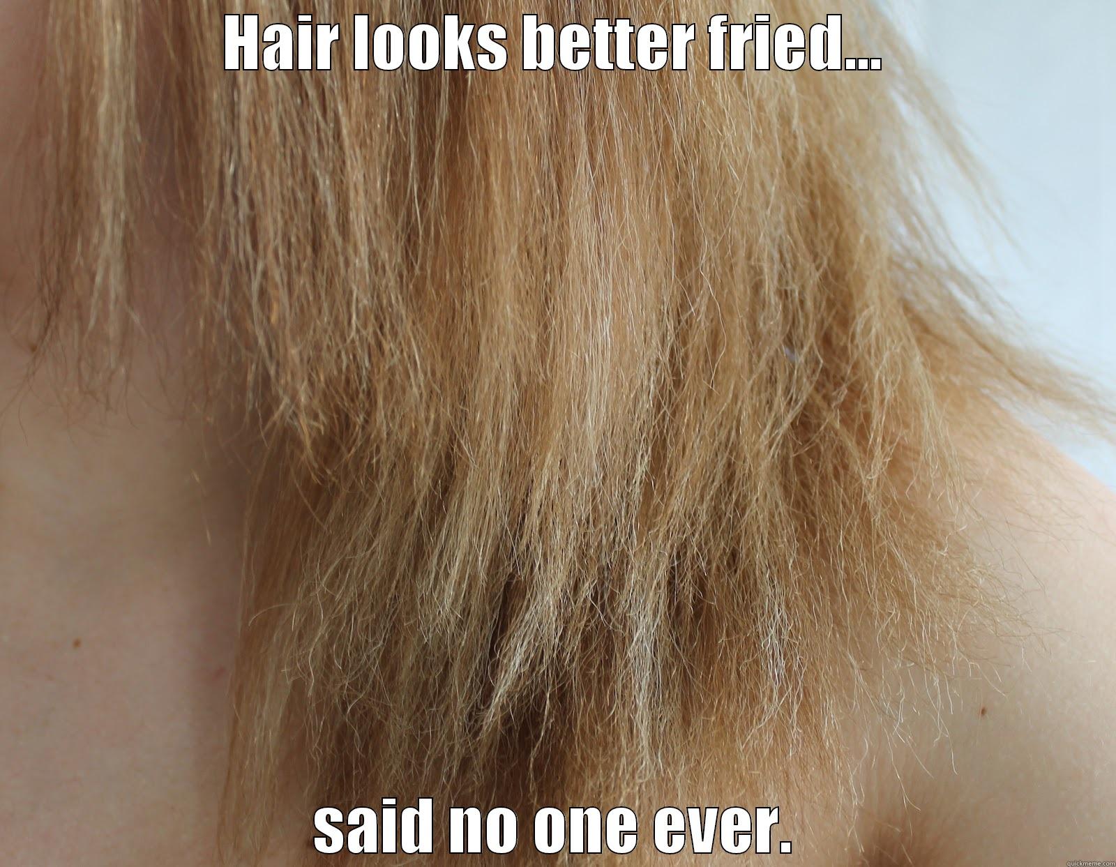 Fried hair quickmeme
