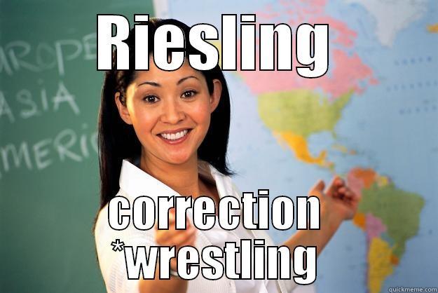 RIESLING CORRECTION *WRESTLING Unhelpful High School Teacher
