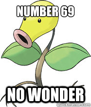 Number 69 No wonder  Bellsprout