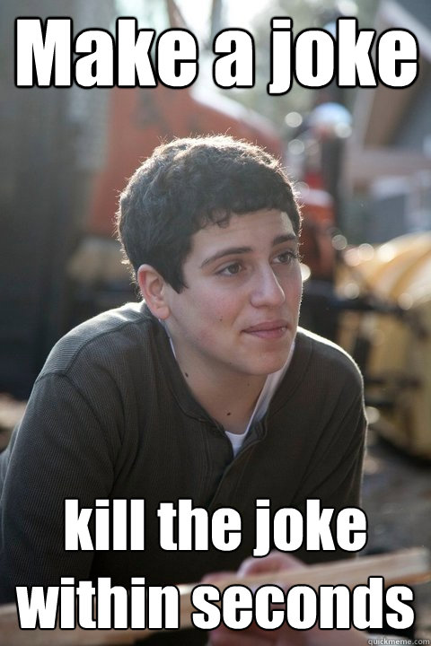 make a joke kill