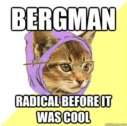 BERGMAN Radical before it was cool  Hipster Kitty