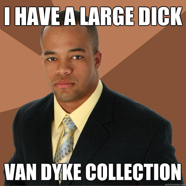 i have a large dick van dyke collection  Successful Black Man