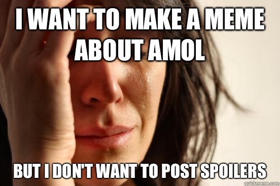 I want to make a meme about AMoL But I don't want to post spoilers  First World Problems