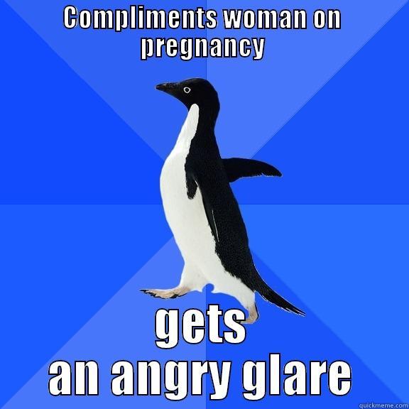 COMPLIMENTS WOMAN ON PREGNANCY GETS AN ANGRY GLARE Socially Awkward Penguin