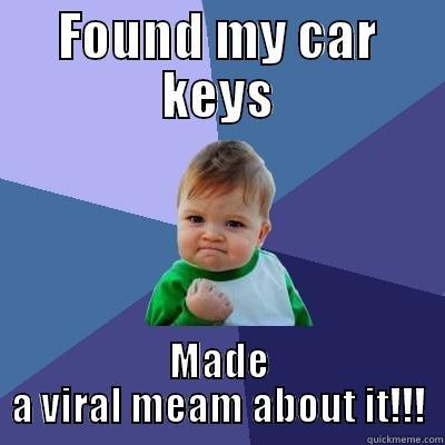 FOUND MY CAR KEYS MADE A VIRAL MEAM ABOUT IT!!! Success Kid