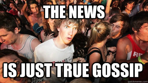 The News is just true gossip  Sudden Clarity Clarence