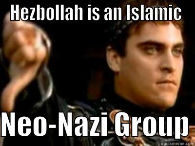 HEZBOLLAH IS AN ISLAMIC  NEO-NAZI GROUP Downvoting Roman
