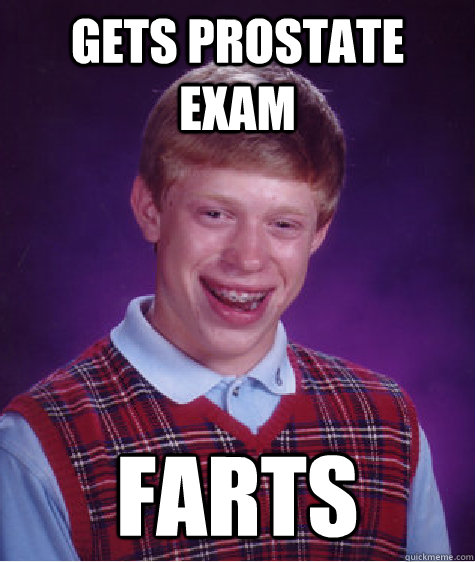 Gets prostate exam farts  BLB car