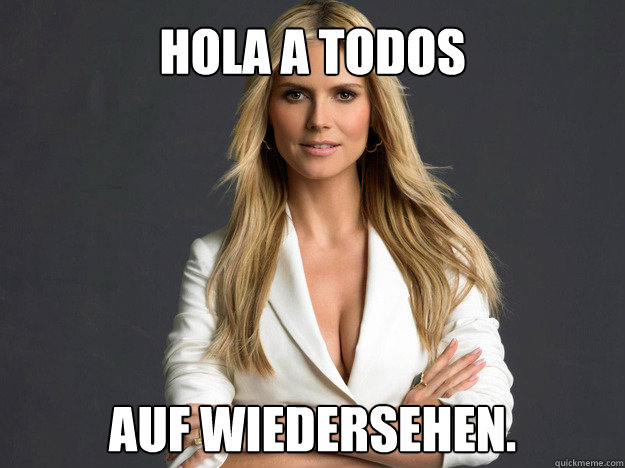 Hola a todos Auf Wiedersehen.  