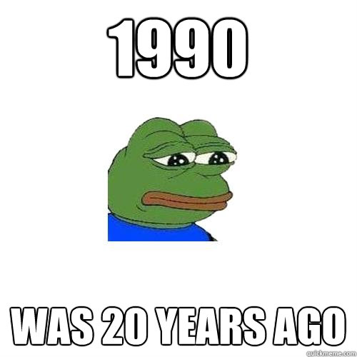 1990 was 20 years ago - 1990 was 20 years ago  Sad Frog