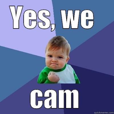 YES, WE  CAM Success Kid