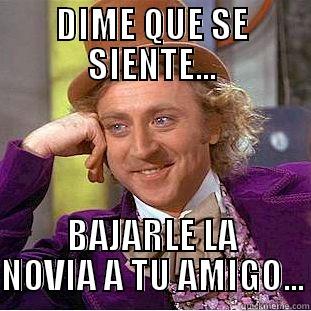 DIME QUE SE SIENTE... BAJARLE LA NOVIA A TU AMIGO... Condescending Wonka