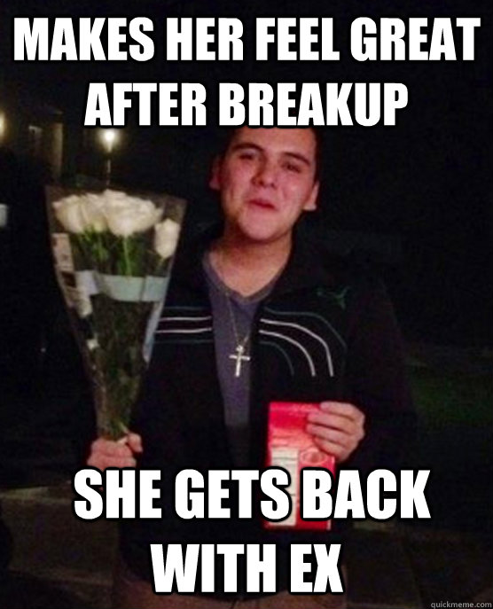 makes her feel great after breakup  she Gets back with ex  Friendzone Johnny