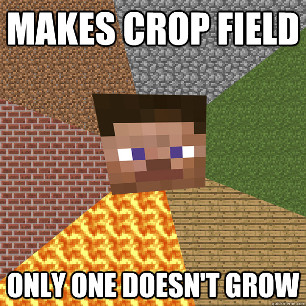 Makes crop field Only one doesn't grow  