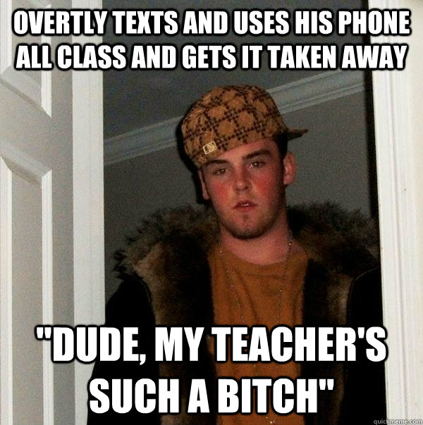 Overtly texts and uses his phone all class and gets it taken away 