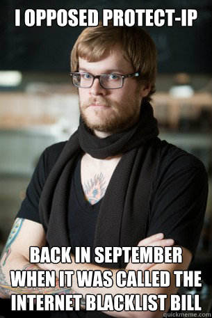 I opposed protect-ip back in september when it was called the Internet blacklist bill  Hipster Barista