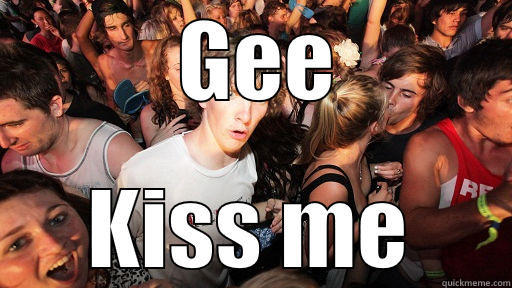  GEE KISS ME Sudden Clarity Clarence