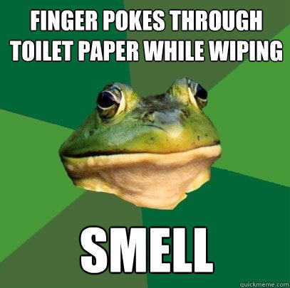 finger pokes through toilet paper while wiping smell  