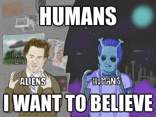 Humans I want to believe - Humans I want to believe  Aliens Dude